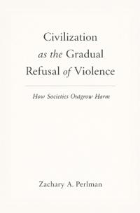 Civilization as the Gradual Refusal of Violence