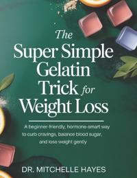 The Super Simple Gelatin Trick for Weight Loss