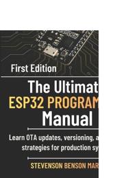 The Ultimate ESP32 PROGRAMMING Manual