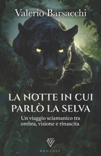 La Notte in cui Parlò la Selva