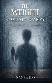 The Weight of What We Carry