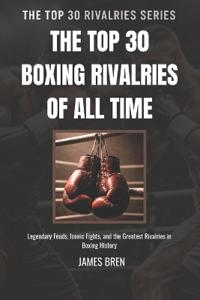 The Top 30 Boxing Rivalries of all Time