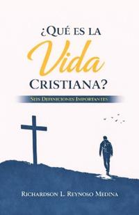 ¿Que Es La Vida Cristiana?