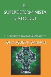 El Superdeterminista Católico