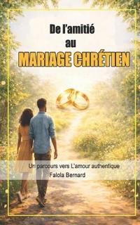 De l'amitié au mariage chrétien