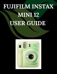 Fujifilm Instax Mini 12 User Guide