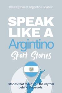 Speak Like an Argentino Short Stories