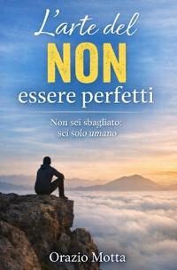 L'arte del NON essere perfetti