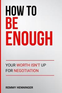 Henninger, R: How to Be Enough