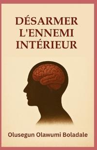 Désarmer l'Ennemi Intérieur