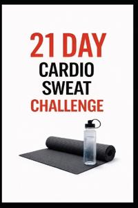 21 Day Cardio Sweat Challenge