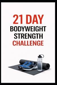 21 Day Bodyweight Strength Challenge