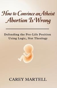 How to Convince an Atheist Abortion is Wrong