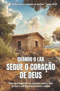Quando o Lar Segue o Coração de Deus