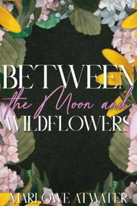 Between the Moon and Wildflowers