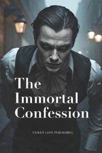 The Immortal Confession