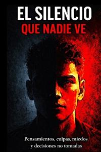 El Silencio Que Nadie Ve