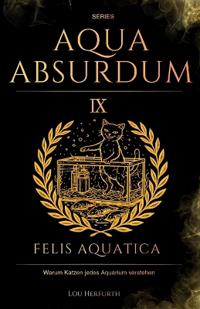 Aqua Absurdum IX - Felis Aquatica