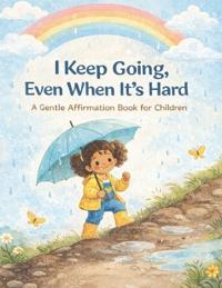 I Keep Going, Even When It's Hard