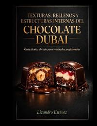 Texturas, Rellenos y Estructuras Internas del Chocolate Dubai