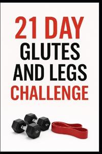 21 Day Glutes and Legs Challenge