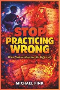 Stop Practicing Wrong