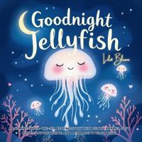 Goodnight, Jellyfish