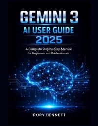 Gemini 3 AI User Guide 2025