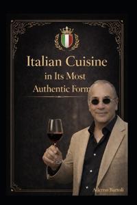 Italian Cuisine in Its Most Authentic Form