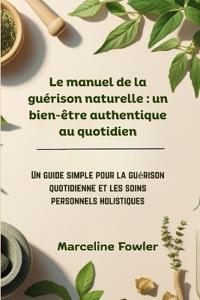 Le manuel de la guérison naturelle