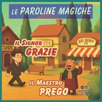 Il signor GRAZIE e il maestro PREGO - Le PAROLINE MAGICHE