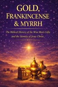 Gold, Frankincense, and Myrrh