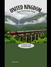 United Kingdom Train Tourist Guide 2026