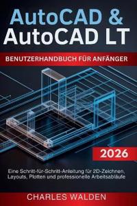 AutoCAD & AutoCAD LT Benutzerhandbuch für Anfänger