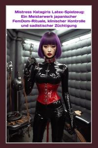 Mistress Katagiris Latex-Spielzeug