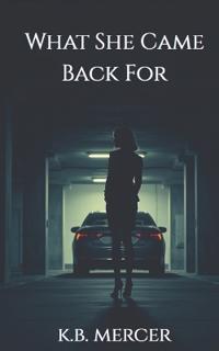 What She Came Back For
