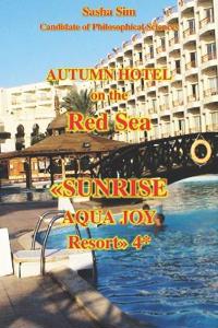 Autumn hotel on the Red Sea. Sunrise Aqua Joy Resort 4*