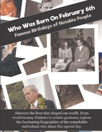 Who Was Born On February 6th