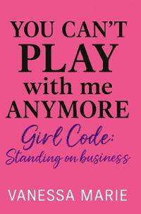 You Can't Play With Me Anymore