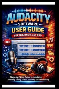 Audacity Software User Guide For Beginners And Pro