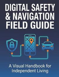 Digital Safety & Navigation Field Guide