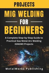 MIG Welding Projects for Beginners