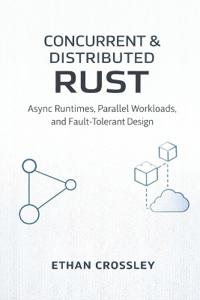 Concurrent & Distributed Rust