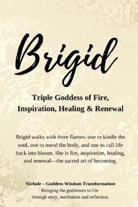 Brigid - Triple Goddess of Fire, Inspiration, Healing & Renewal