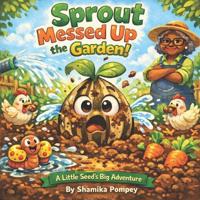 Sprout Messed Up the Garden