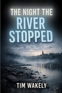 The Night the River Stopped