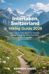 Interlaken, Switzerland Hiking Guide 2026