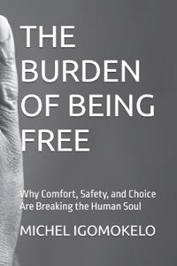 The Burden of Being Free