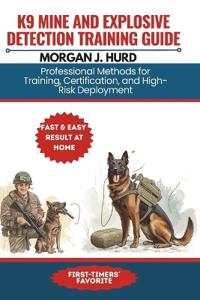 K9 Mine and Explosive Detection Training Guide