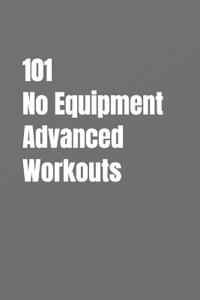 101 No Equipment Advanced Workouts